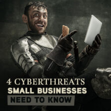 4 Cyberthreats small businesses need to know